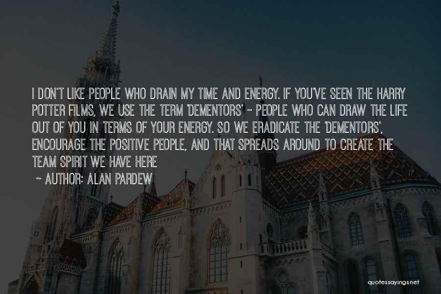 Positive Energy Quotes By Alan Pardew