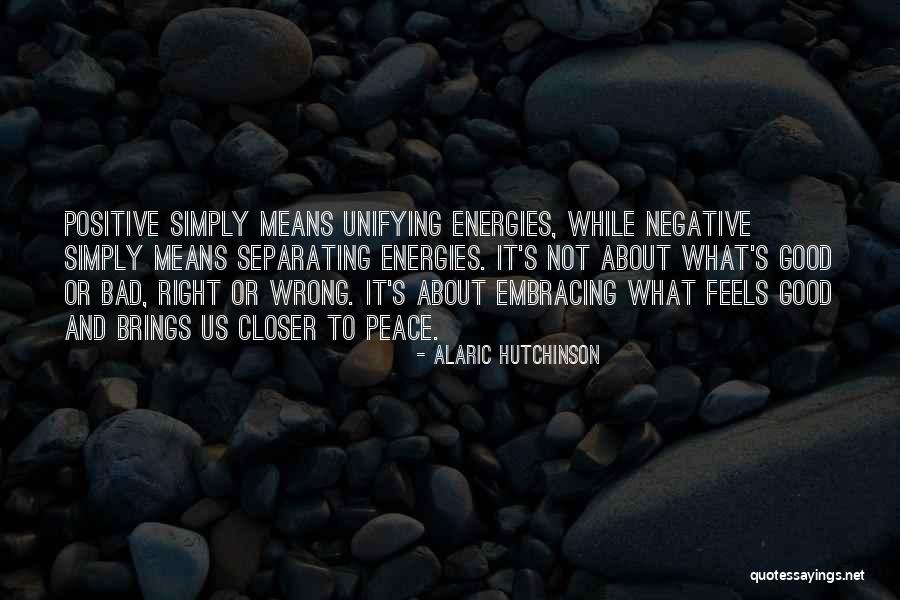 Positive Energy Quotes By Alaric Hutchinson