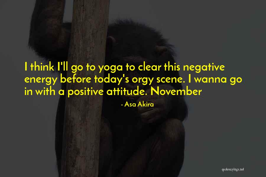 Positive Energy Quotes By Asa Akira