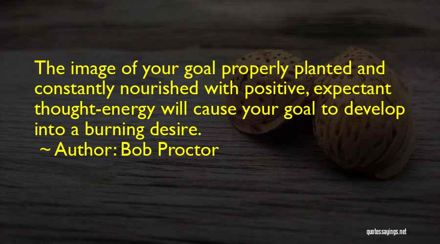 Positive Energy Quotes By Bob Proctor