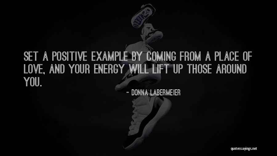 Positive Energy Quotes By Donna Labermeier