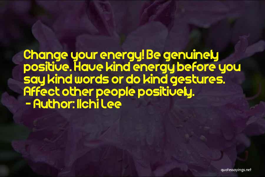 Positive Energy Quotes By Ilchi Lee