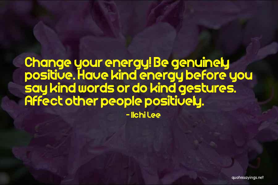 Positive Energy Quotes By Ilchi Lee