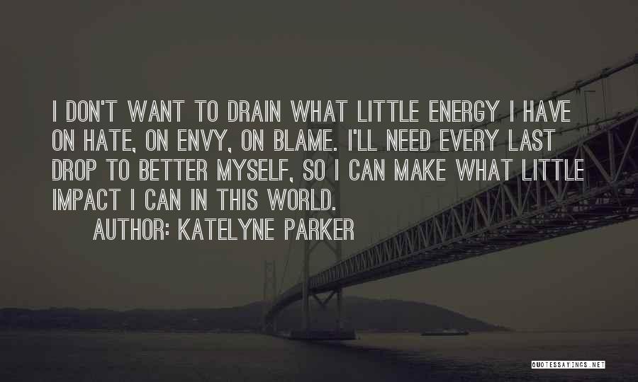 Positive Energy Quotes By Katelyne Parker