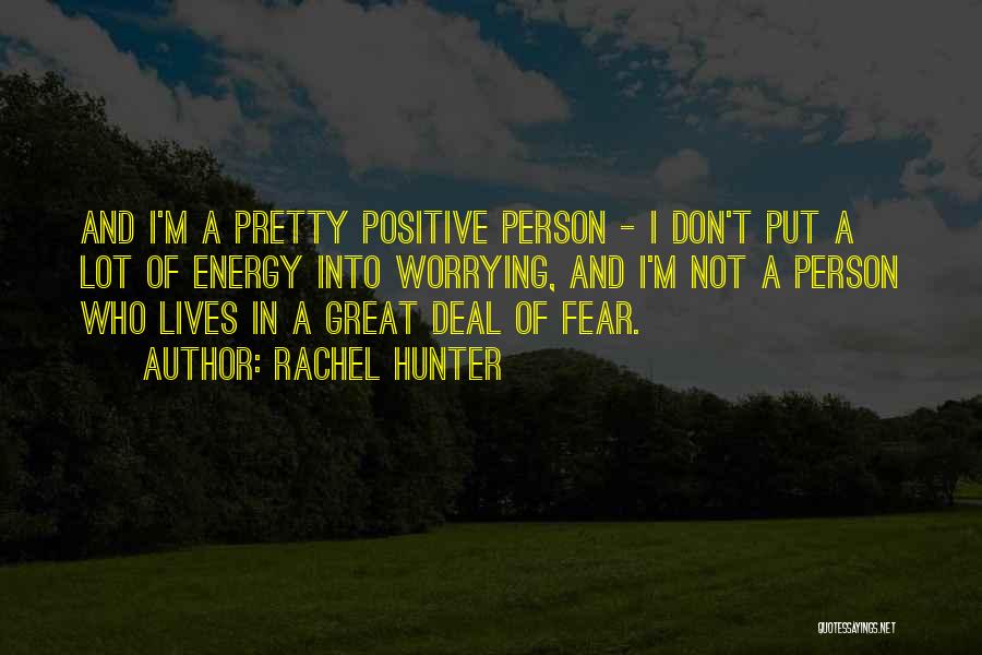 Positive Energy Quotes By Rachel Hunter
