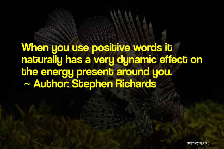 Positive Energy Quotes By Stephen Richards
