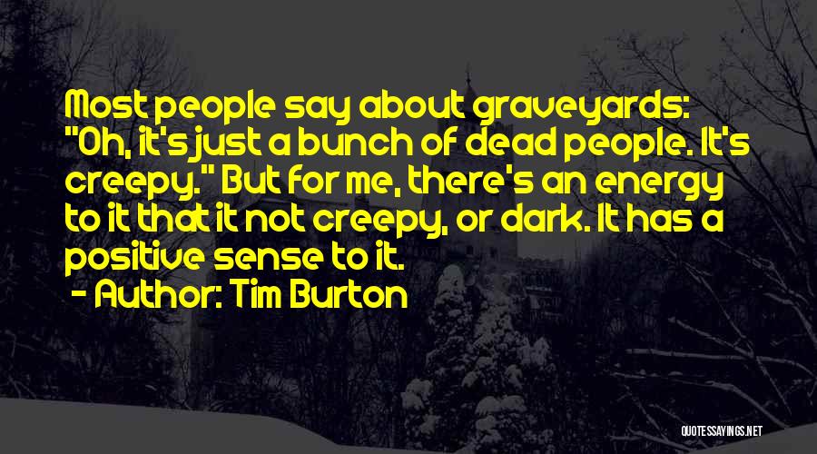 Positive Energy Quotes By Tim Burton