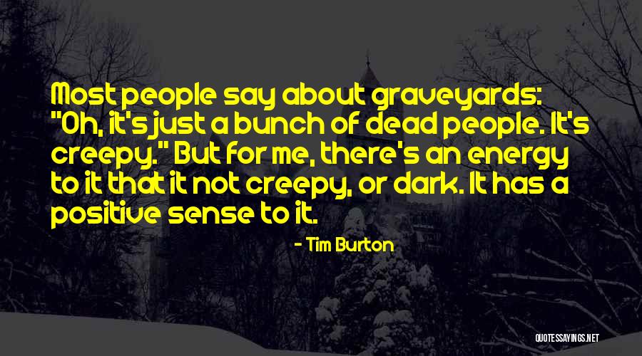 Positive Energy Quotes By Tim Burton