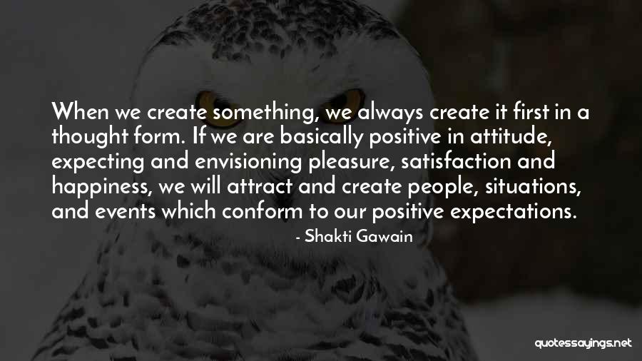 Positive Expectations Quotes By Shakti Gawain Positive Expectations Quotes By Shakti Gawain