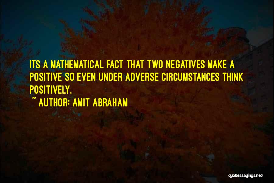 Positive Fact Quotes By Amit Abraham