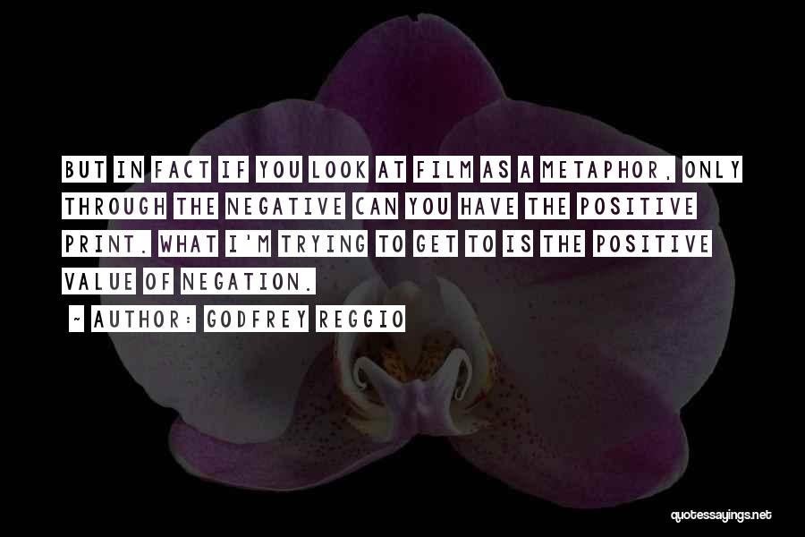 Positive Fact Quotes By Godfrey Reggio