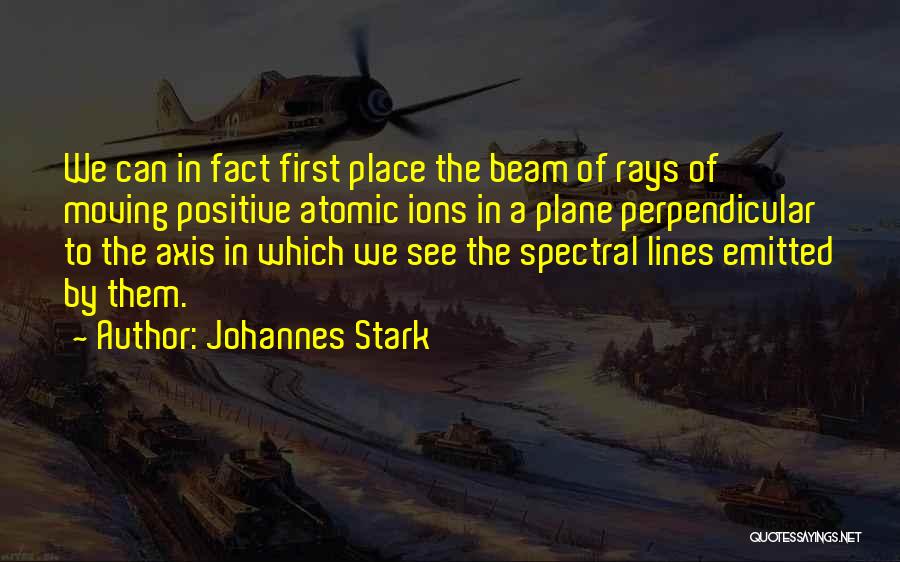 Positive Fact Quotes By Johannes Stark