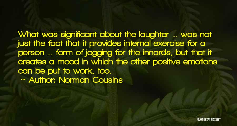 Positive Fact Quotes By Norman Cousins