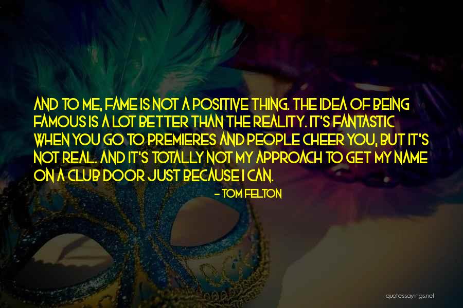 Positive Famous Quotes By Tom Felton Positive Famous Quotes By Tom Felton