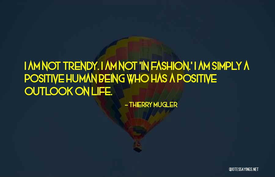Positive Fashion Quotes By Thierry Mugler Positive Fashion Quotes By Thierry Mugler