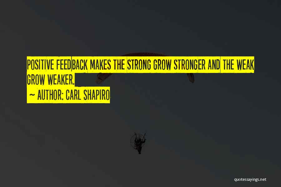Positive Feedback Quotes By Carl Shapiro