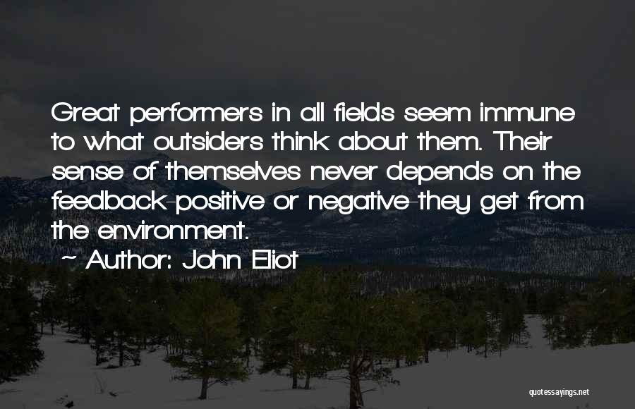 Positive Feedback Quotes By John Eliot