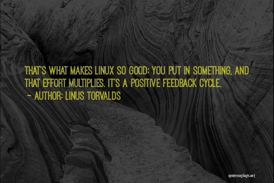 Positive Feedback Quotes By Linus Torvalds