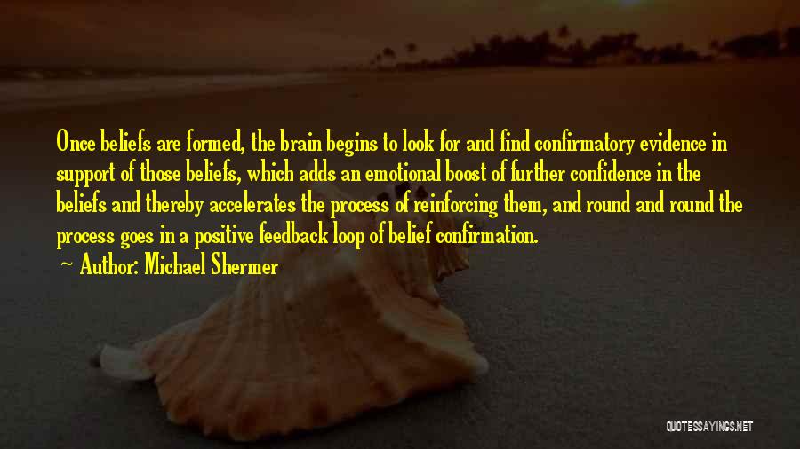 Positive Feedback Quotes By Michael Shermer