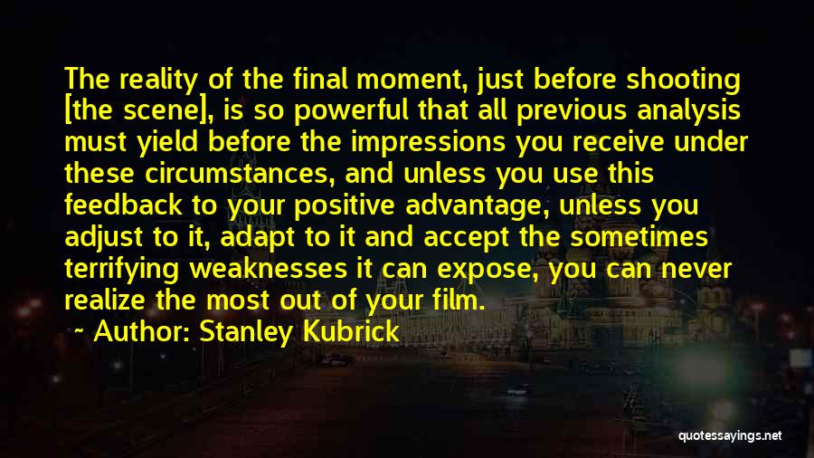 Positive Feedback Quotes By Stanley Kubrick