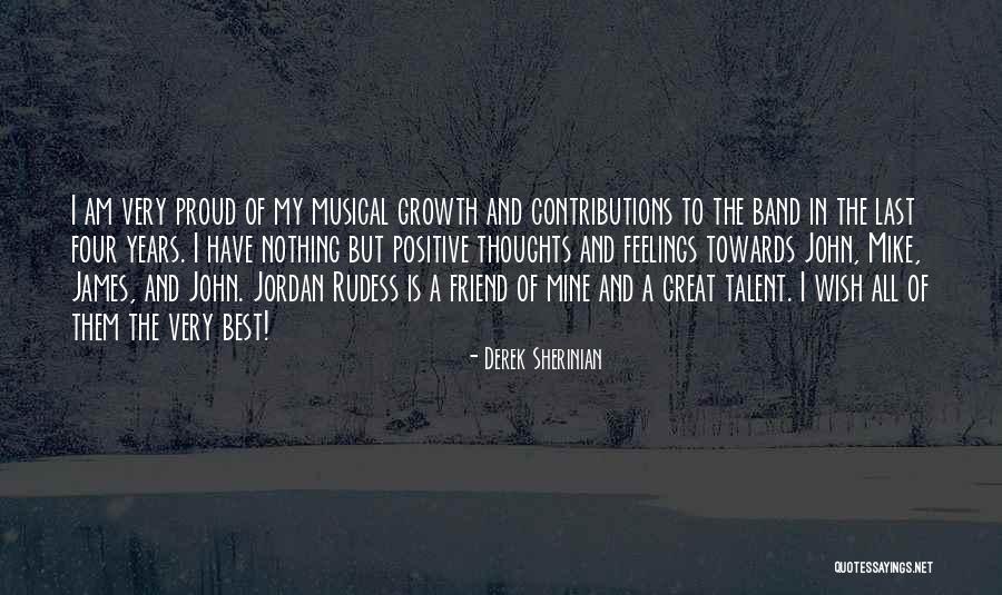 Positive Feelings Quotes By Derek Sherinian