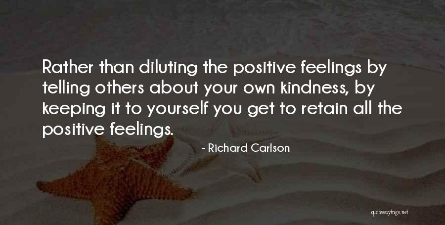 Positive Feelings Quotes By Richard Carlson
