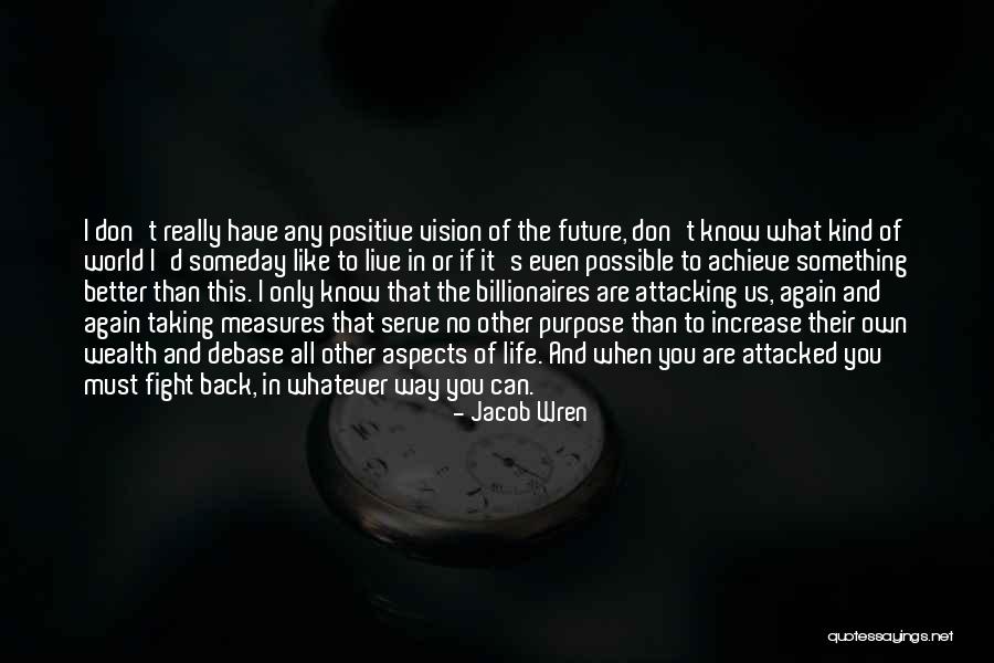 Positive Fight Back Quotes By Jacob Wren