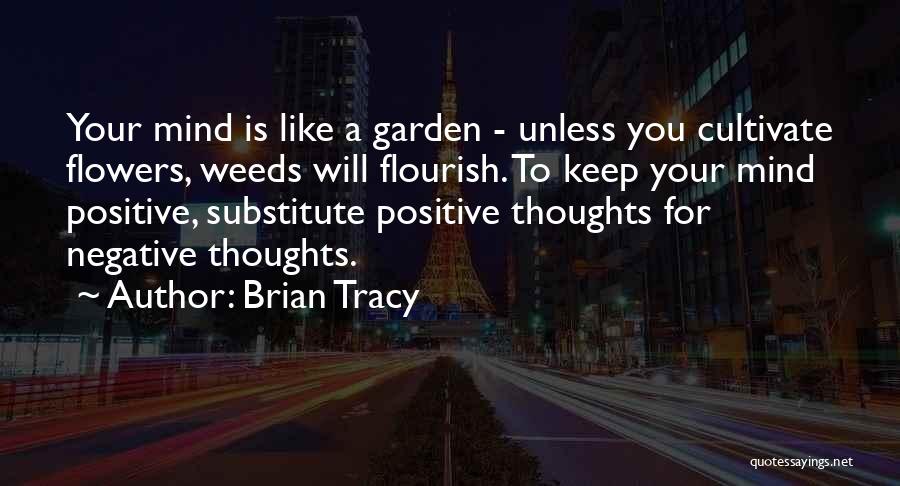 Positive Flower Quotes By Brian Tracy