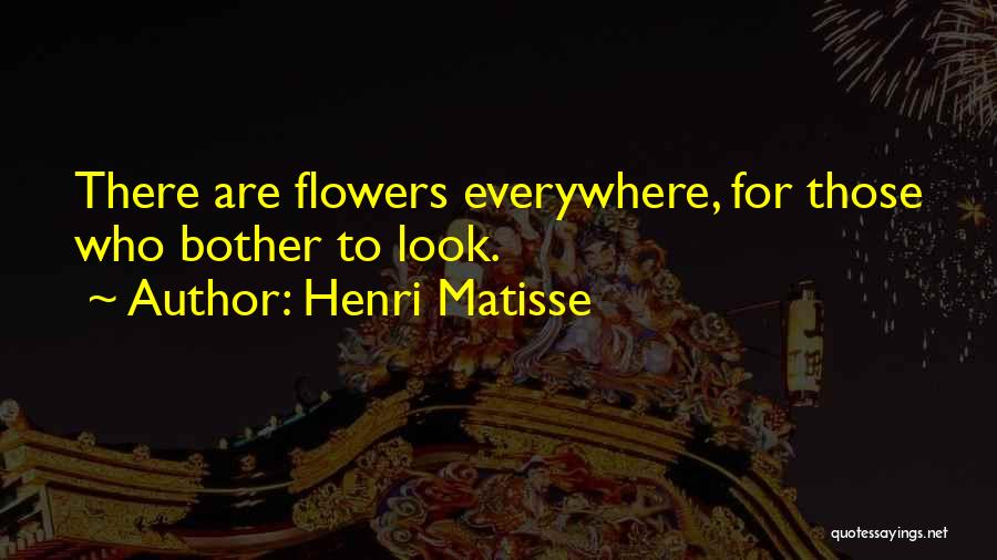 Positive Flower Quotes By Henri Matisse