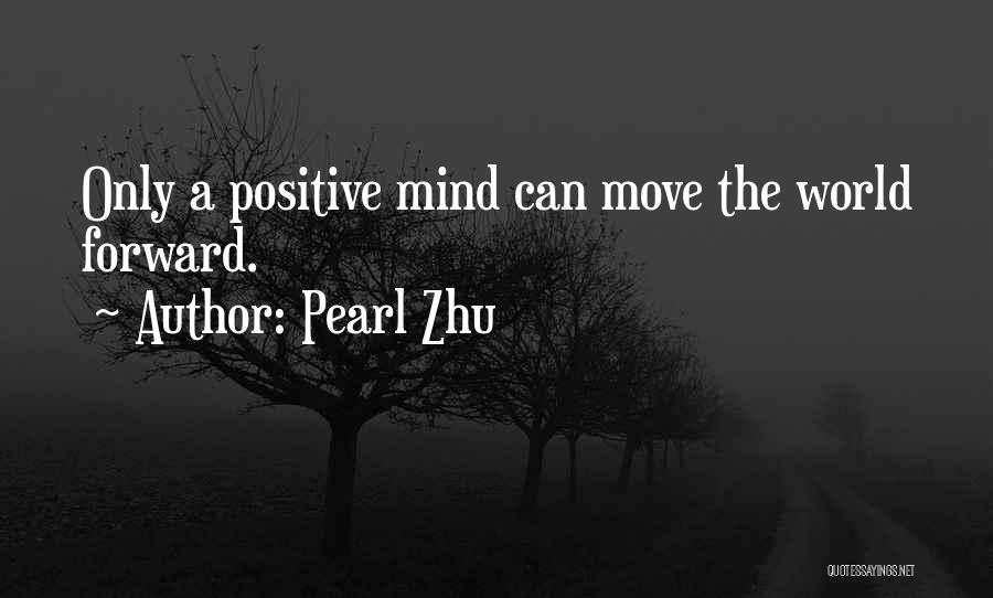 Positive Forward Thinking Quotes By Pearl Zhu