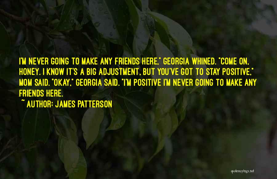 Positive Friends Quotes By James Patterson
