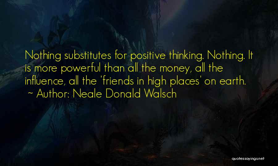 Positive Friends Quotes By Neale Donald Walsch