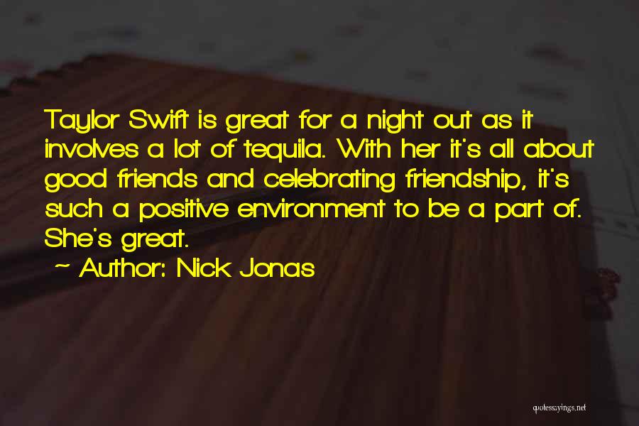 Positive Friends Quotes By Nick Jonas