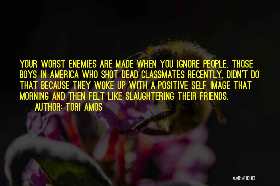 Positive Friends Quotes By Tori Amos