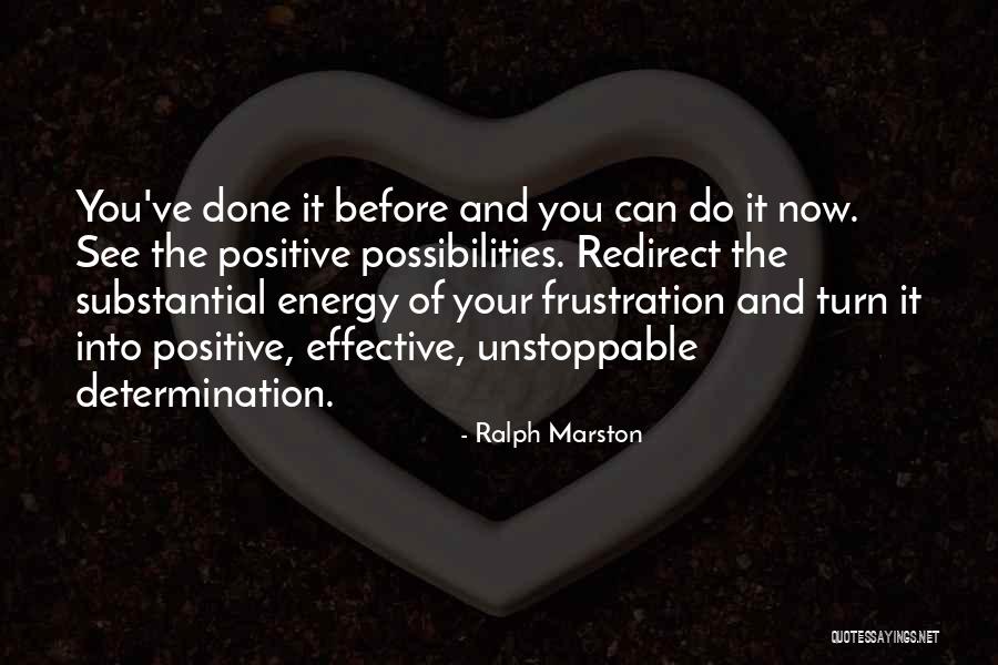 Positive Frustration Quotes By Ralph Marston Positive Frustration Quotes By Ralph Marston