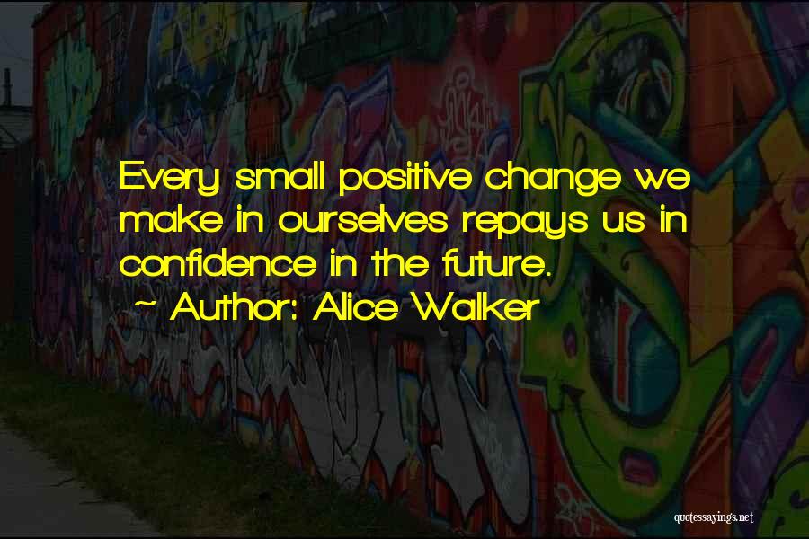 Positive Future Quotes By Alice Walker