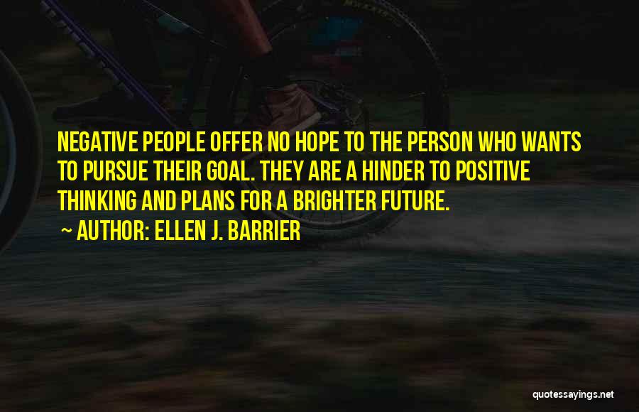 Positive Future Quotes By Ellen J. Barrier