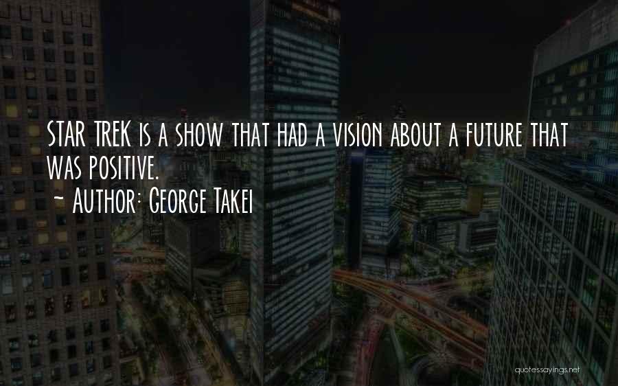 Positive Future Quotes By George Takei