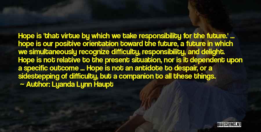 Positive Future Quotes By Lyanda Lynn Haupt