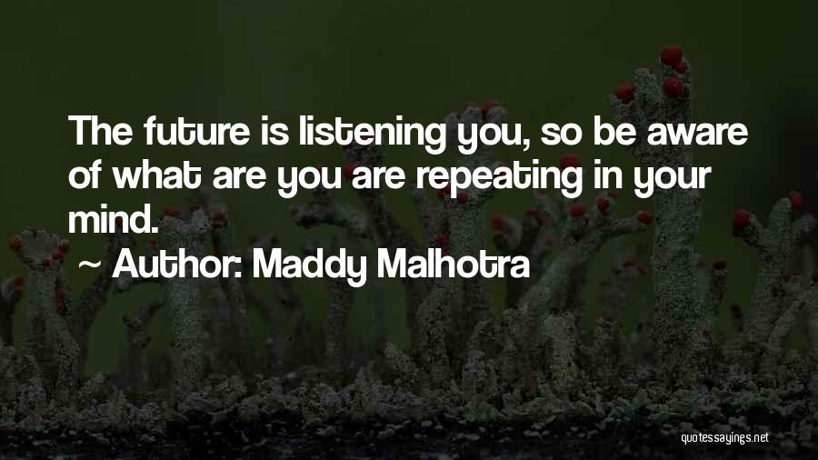 Positive Future Quotes By Maddy Malhotra