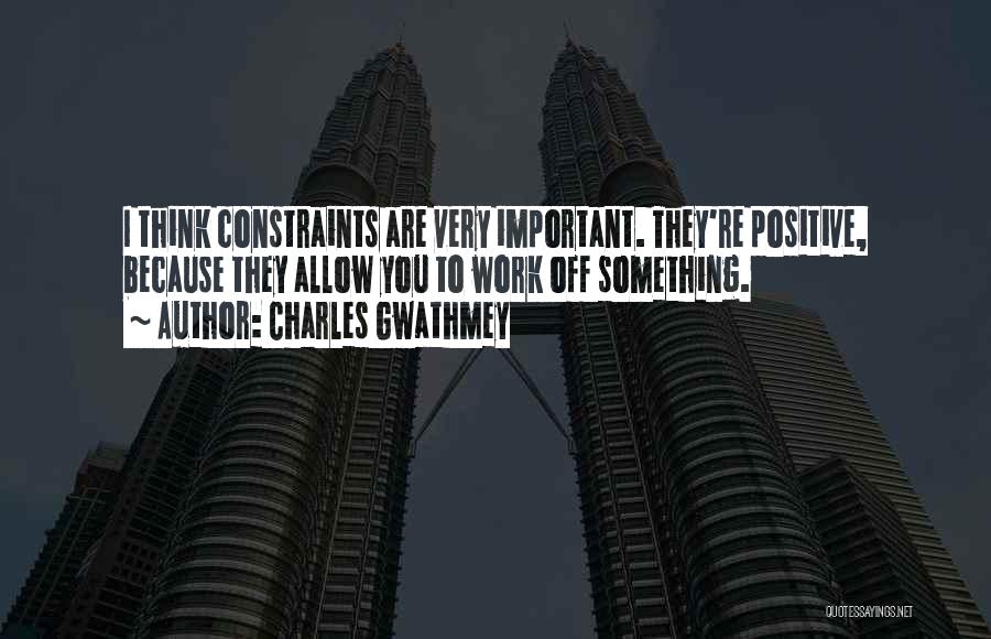 Positive Going To Work Quotes By Charles Gwathmey