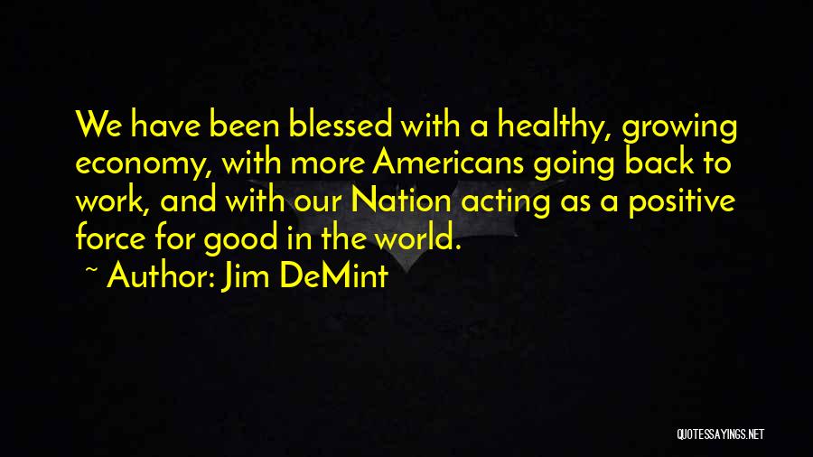 Positive Going To Work Quotes By Jim DeMint