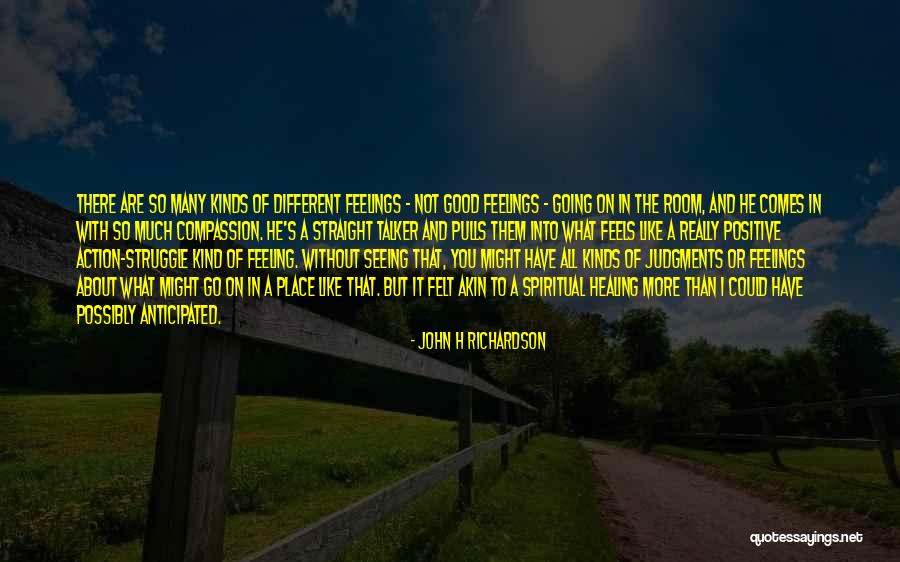 Positive Good Feeling Quotes By John H Richardson Positive Good Feeling Quotes By John H Richardson