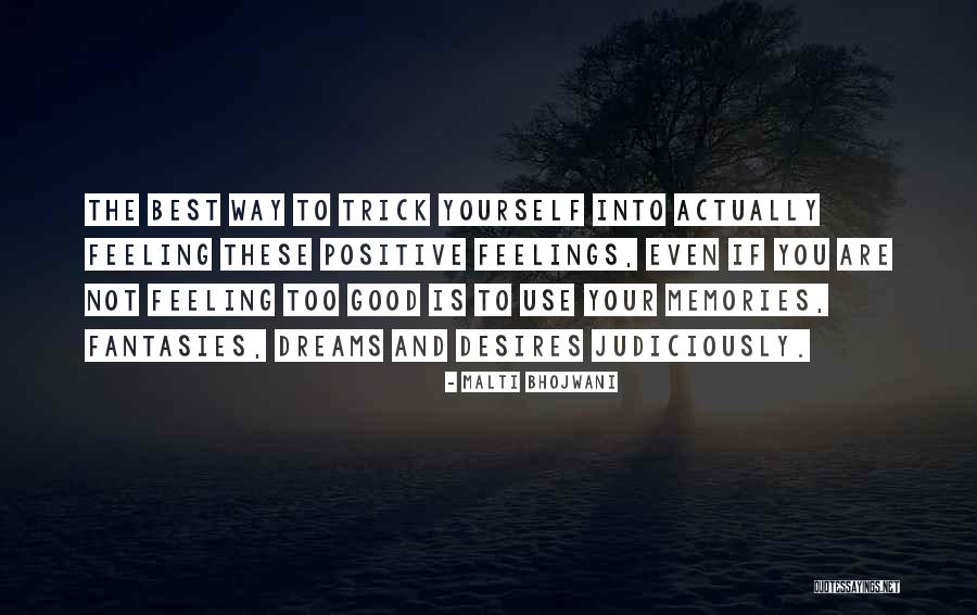 Positive Good Feeling Quotes By Malti Bhojwani Positive Good Feeling Quotes By Malti Bhojwani