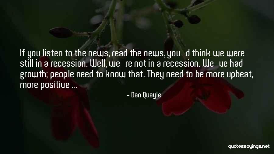 Positive Growth Quotes By Dan Quayle Positive Growth Quotes By Dan Quayle