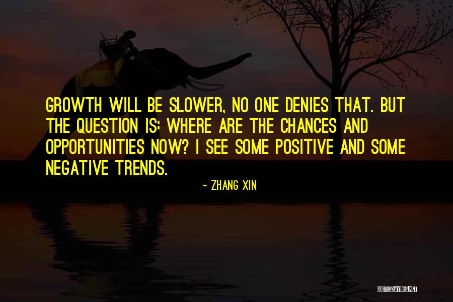 Positive Growth Quotes By Zhang Xin Positive Growth Quotes By Zhang Xin