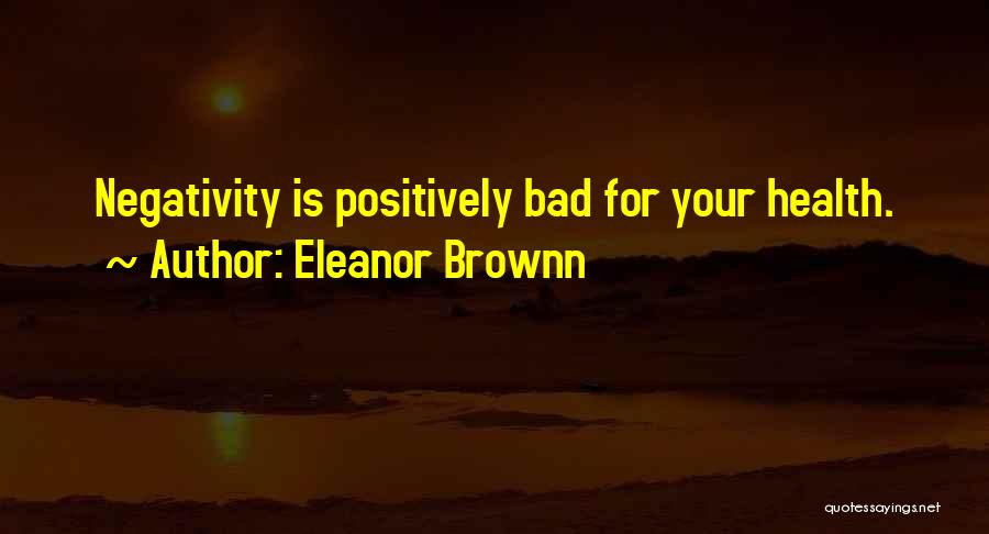 Positive Health Quotes By Eleanor Brownn