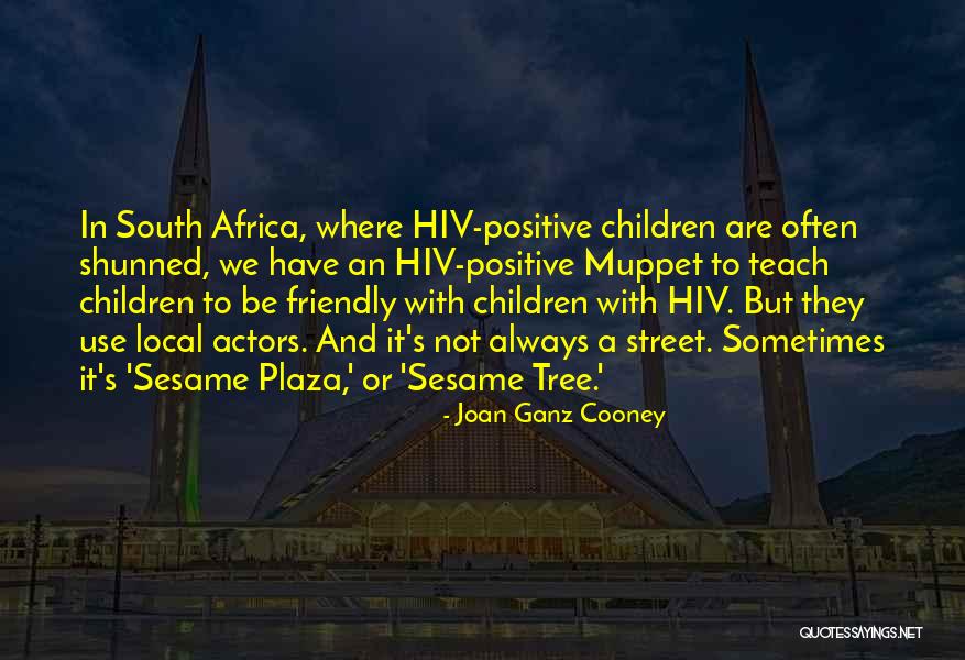 Positive Hiv Quotes By Joan Ganz Cooney Positive Hiv Quotes By Joan Ganz Cooney