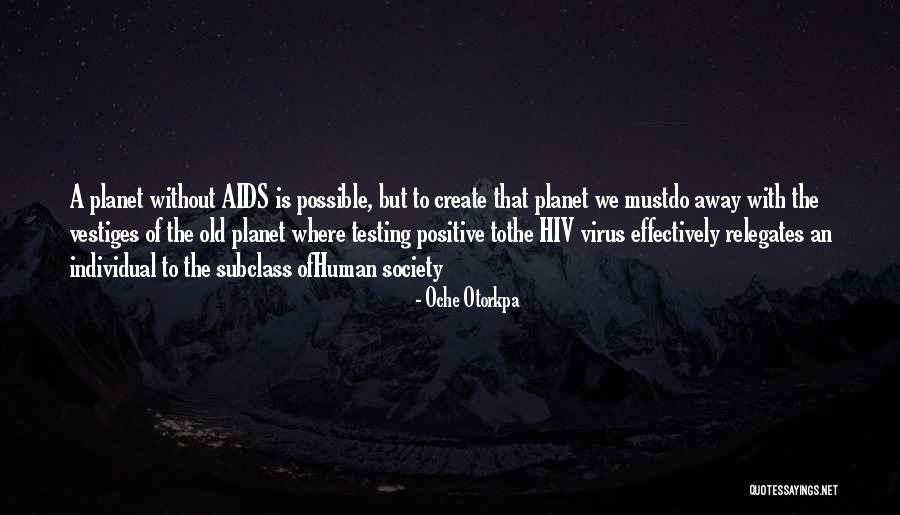 Positive Hiv Quotes By Oche Otorkpa Positive Hiv Quotes By Oche Otorkpa