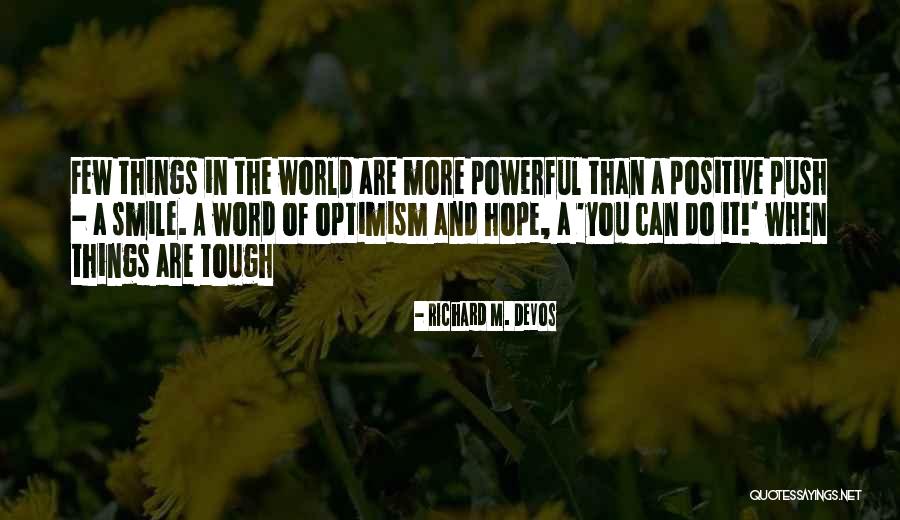 Positive Hope Quotes By Richard M. DeVos Positive Hope Quotes By Richard M. DeVos